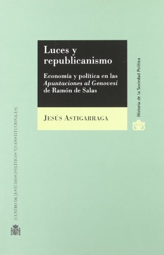 Imagen de archivo de Luces y republicanismo economa y polica en las apuntaciones al Genovesi de Ramn de Salas a la venta por MARCIAL PONS LIBRERO