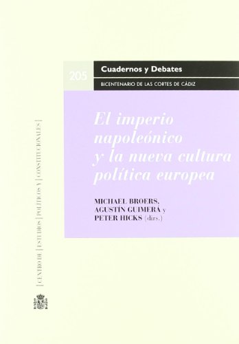 El imperio napoleónico y la nueva cutura política europea POLITICA EUROPEA - Broers, Michael / Guimerá Ravina, Agustín / Hicks, Peter
