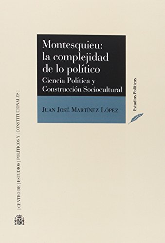 Beispielbild fr Montesquieu: la Complejidad de Lo Poltico. Ciencia Poltica y Construccin Sociocultural zum Verkauf von Hamelyn