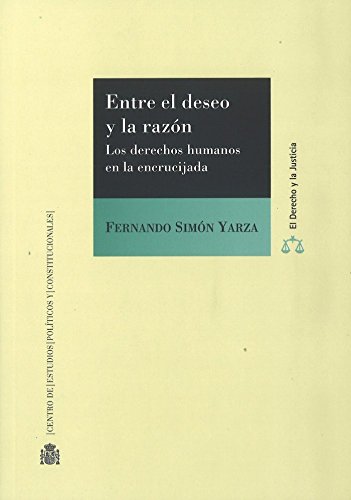 9788425917530: Entre el deseo y la razn: Los derechos humanos en la encrucijada (El Derecho y la Justicia)