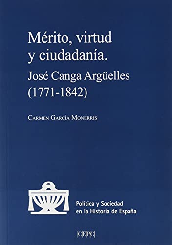 Stock image for Mrito, virtud y ciudadana: Jos Canga Argelles (1771-1842) for sale by AG Library