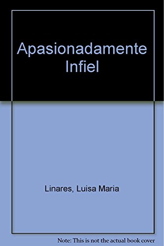 Apasionadamente Infiel (9788426108722) by Luisa-MarÃ­a Linares