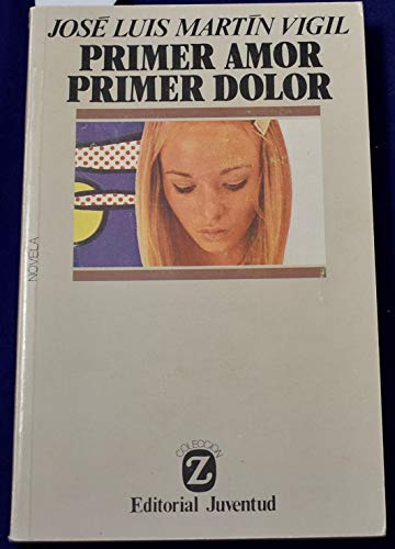Stock image for Primer amor, primer dolor: Novela (Coleccio?n Libros de bolsillo Z) (Spanish Edition) for sale by Iridium_Books