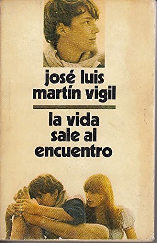 La vida sale al encuentro (Spanish Edition) (9788426115638) by MartiÌn Vigil, JoseÌ Luis