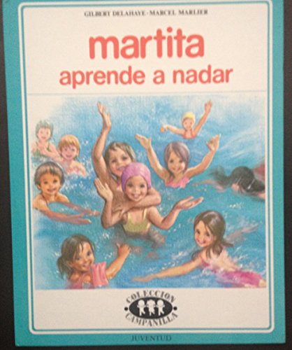 Martita aprende a nadar/ Martita Learns to Swim (Spanish Edition) (9788426118158) by Delahaye, Gilbert; Marlier, Marcel
