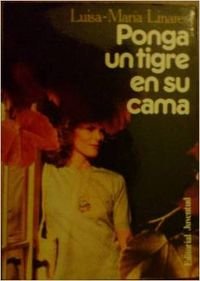 Ponga un tigre en su cama: Novela (Spanish Edition) (9788426120229) by Linares Luisa Maria