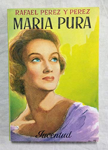 Maria Pura (Spanish Edition) (9788426120861) by Rafael PÃ©rez Y PÃ©rez