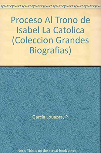 Proceso Al Trono de Isabel La Catolica (Coleccion Grandes Biografias) (Spanish Edition)