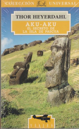 Aku-Aku - El Secreto de La Isla de Pascua (Spanish Edition) (9788426128157) by Thor Heyerdahl