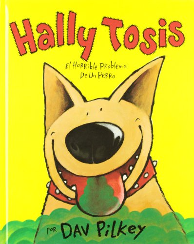 Stock image for Hally Tosis / Dog Breath!: El horrible problema de un perro/ The horrible trouble with Hally Tosis (Spanish Edition) for sale by SecondSale