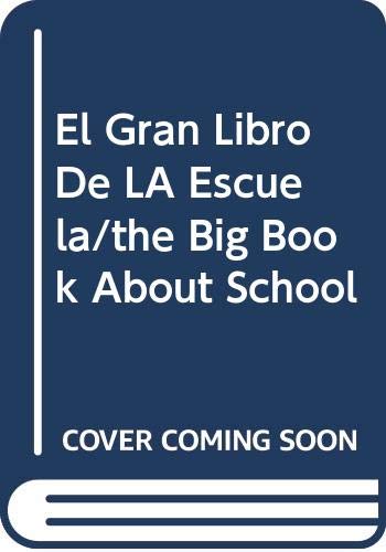 Stock image for El Gran Libro De LA Escuela/the Big Book About School for sale by Ammareal