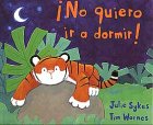 No Quiero Ir a Dormir/I Don't Want to Go to Bed (Spanish Edition) (9788426130105) by Sykes, Julie