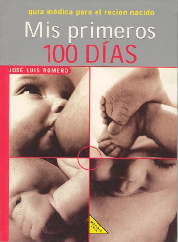 9788426131621: Mis Primeros 100 Dias: Guia Medica Para El Recien Nacido