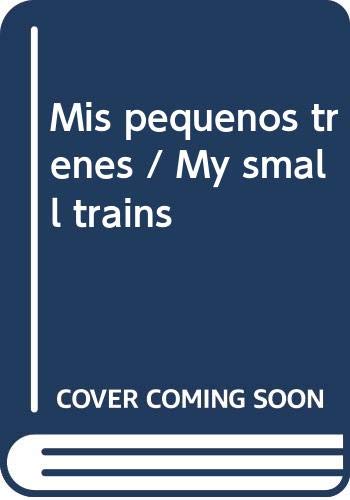 Beispielbild fr Mis Pequenos Trenes (My Small Trains) zum Verkauf von SOLBOOKS