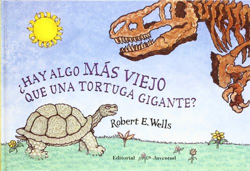 9788426134363: HAY ALGO MAS VIEJO QUE UNA TORTUGA GIGANTE? (LIBROS DE ROBERT E. WELLS)