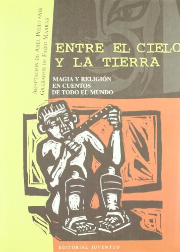 Imagen de archivo de ENTRE EL CIELO Y LA TIERRA MAGIA Y RELIGION EN CUENTOS DE TODO EL MUNDO a la venta por Mercado de Libros usados de Benimaclet