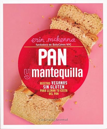 Stock image for PAN Y MANTEQUILLA. RECETAS VEGANAS SIN GLUTEN PARA LLENAR TU CESTA DEL PAN for sale by KALAMO LIBROS, S.L.