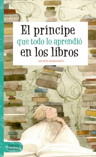 Imagen de archivo de El principe que todo lo aprendio en los libros / The prince, who learned everything from books a la venta por medimops