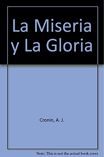La Miseria y La Gloria (Spanish Edition) (9788426157959) by A.J. Cronin