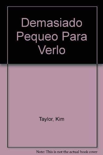 Demasiado Pequeo Para Verlo (Spanish Edition) (9788426320452) by Taylor, Kim
