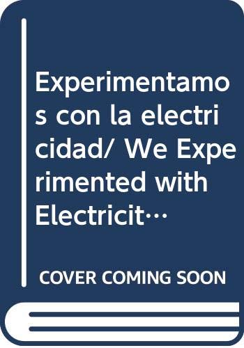 Stock image for Experimentamos con la electricidad/ We Experimented with Electricity (Spanish Edition) for sale by Iridium_Books