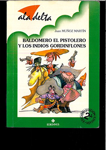 Stock image for Baldomero El Pistolero Y Los Indios Gordinflones (Ala Delta Verde) for sale by medimops