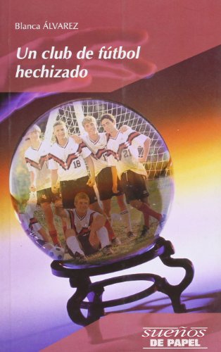 Stock image for Un club de ftbol hechizado (Sueos De Papel) for sale by medimops