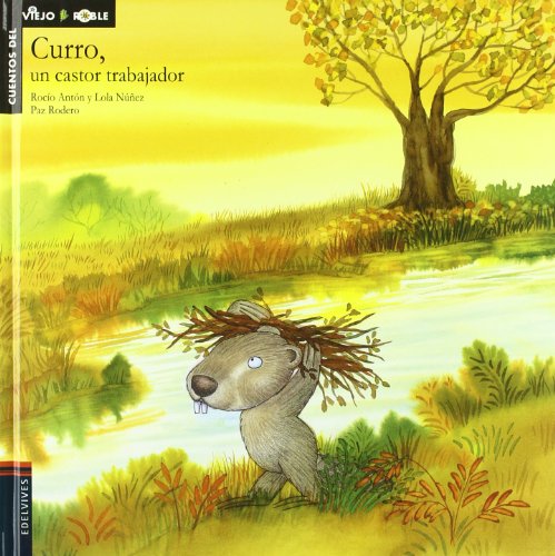 Beispielbild fr Curro, un castor trabajador / Curro, a Busy Beaver (Cuentos del viejo roble / Tales of the Old Oak Tree) zum Verkauf von WorldofBooks
