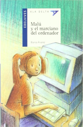 Malu y el marciano del ordenador - Esmeralda Sánchez Blanco; Blanca Álvarez González