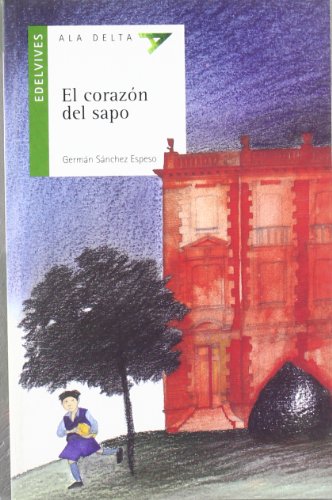 El corazón del sapo (Ala Delta - Serie verde) (Spanish Edition) - Sánchez Espeso, Germán