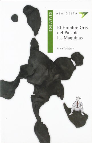 Stock image for El Hombre Gris del Pas de las Mquinas: 24 (Ala Delta - Serie verde) [Tapa blanda] Tortajada Orriols, Anna and Monreal Daz, Violeta for sale by Papiro y Papel