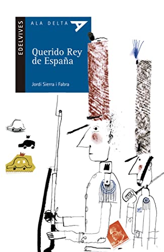 Querido Rey de España: 48 (Ala Delta - Serie azul) [Tapa blanda] Sierra i Fabra, Jordi and Zabala Herrero, Javier - Sierra I Fabra, Jordi