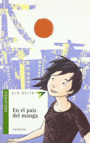 En el país del manga: 52 (Ala Delta - Serie verde) - Bresner, Lisa, Izquierdo Fernández, Gonzalo, Amo de Laiglesia, Elena del