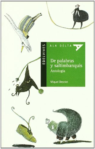 De palabras y saltimbanquis (Ala Delta: Serie Verde/ Hang Gliding: Green Series) (Spanish Edition) (9788426364432) by Desclot, Miquel