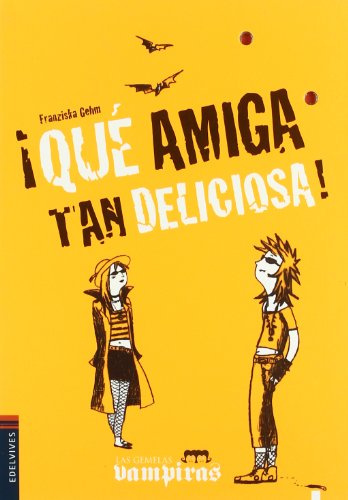 9788426368911: Qu amiga tan deliciosa! (Las gemelas vampiras / Vampire Twins) (Spanish Edition)