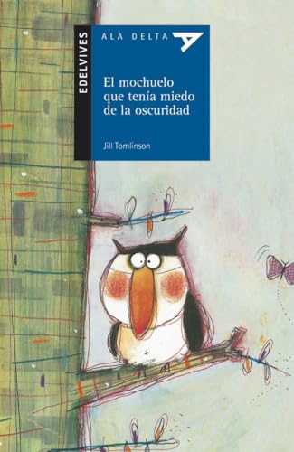 El mochuelo que tenÃ­a miedo a la oscuridad (Ala Delta: Serie azul / Hang Gliding: Blue Series) (Spanish Edition) (9788426371171) by Tomlinson, Jill