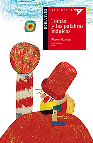 Imagen de archivo de Toms y las palabras mgicas: 64 (Ala Delta - Serie roja) [Tapa blanda] Alcntara, Ricardo and Gusti a la venta por Papiro y Papel