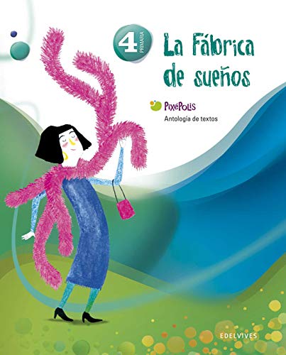 Stock image for Pixepolis, La fbrica de los sueos, 4 Educacin Primaria. Antologa de textos for sale by medimops