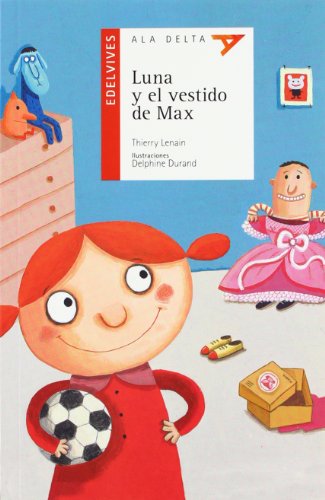 Luna y el vestido de Max (Ala Delta: Serie Roja / Hang Gliding: Red Series) (Spanish Edition) (9788426385840) by Lenain, Thierry