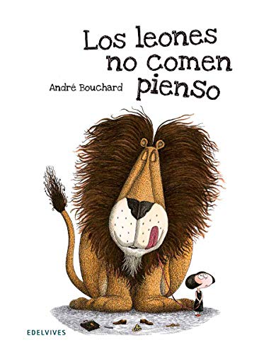 Beispielbild fr Los Leones No Comen Pienso (ilustrado Y P/d). Andr  Bouchard zum Verkauf von Juanpebooks