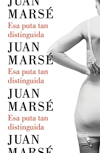 Imagen de archivo de Esa puta tan distinguida / That Distinguished Whore (Spanish Edition) a la venta por SecondSale