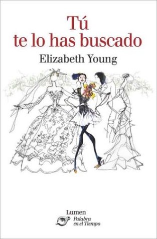 Tu Te Lo Has Buscado (Spanish Edition) (9788426413055) by Elizabeth Young