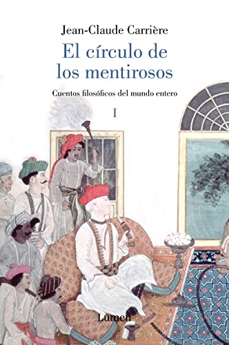 El cÃ­rculo de los mentirosos I: Cuentos filosÃ³ficos del mundo entero (Spanish Edition) (9788426416902) by CARRIERE,JEAN-CLAUDE