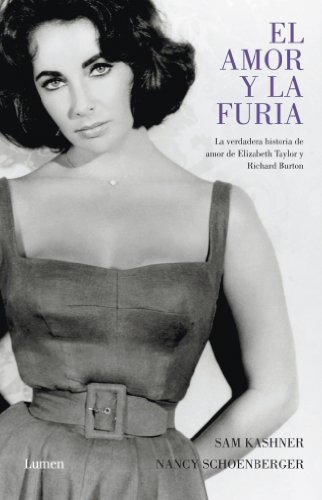 Imagen de archivo de El amor y la furia / Furious Love: Elizabeth Taylor, Richard Burton, and the Marriage of the Century a la venta por Revaluation Books