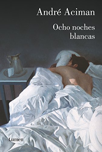 Ocho noches blancas (Spanish Edition) (9788426418531) by Aciman, AndrÃ©