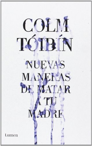 Nuevas maneras de matar a tu madre (Spanish Edition) (9788426421487) by TÃ³ibÃ­n, Colm