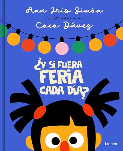 Imagen de archivo de Y si fuera feria cada da? / What If It Was Fair-Week Every Day? (Spanish Edition) a la venta por Lakeside Books