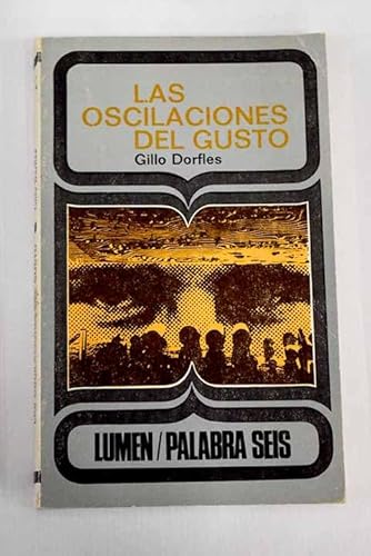 Imagen de archivo de LAS OSCILACIONES DEL GUSTO EL ARTE DE HOY ENTRE LA TECNOCRACIA Y EL CONSUMISMO a la venta por LIBRERA COCHERAS-COLISEO