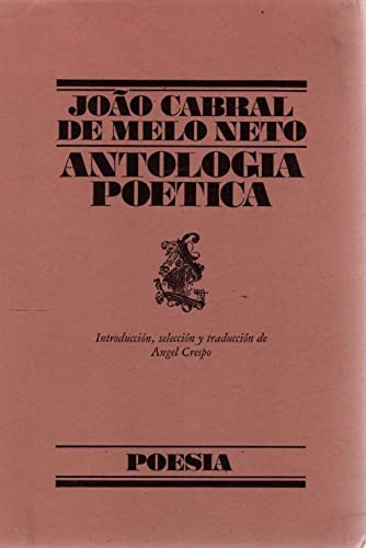 Antología poética . - Melo Neto, Joao Cabral de