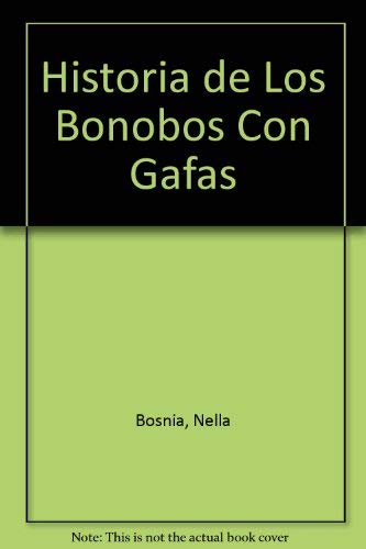 Imagen de archivo de Historia de Los Bonobos Con Gafas (Spanish Edition) a la venta por Hawking Books